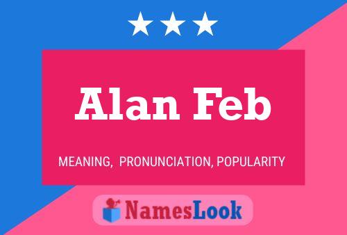 Alan Feb Name Poster