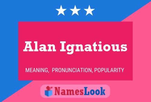 Alan Ignatious Name Poster