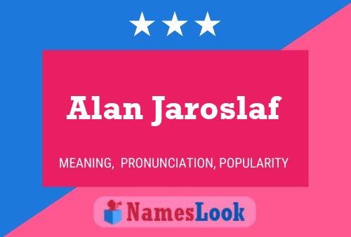 Alan Jaroslaf Name Poster