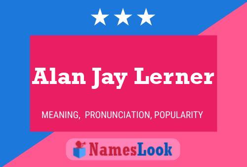 Alan Jay Lerner Name Poster