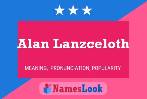 Alan Lanzceloth Name Poster