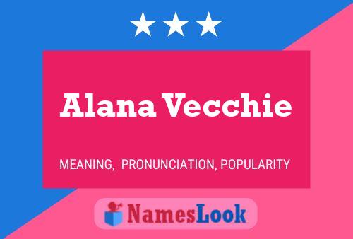 Alana Vecchie Name Poster