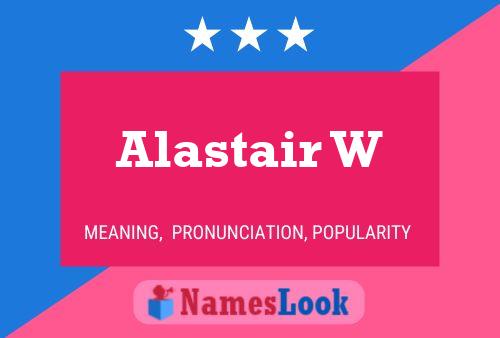 Alastair W Name Poster