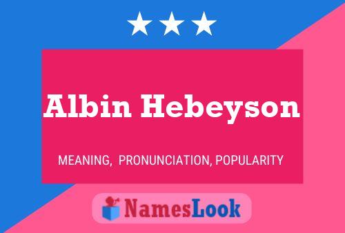 Albin Hebeyson Name Poster