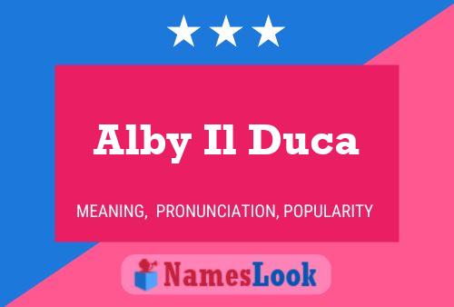 Alby Il Duca Name Poster