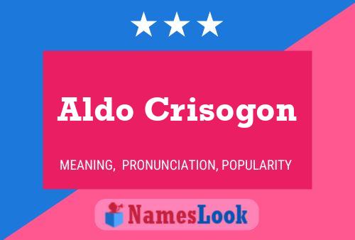 Aldo Crisogon Name Poster