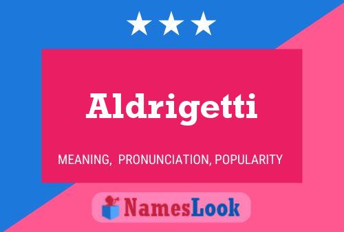 Aldrigetti Name Poster