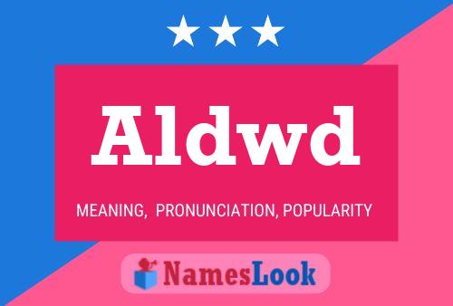 Aldwd Name Poster