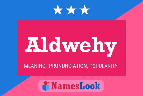 Aldwehy Name Poster