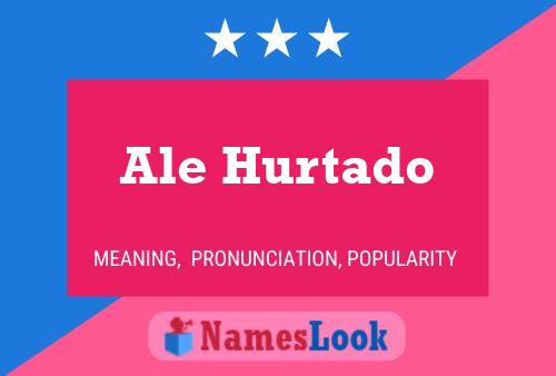 Ale Hurtado Name Poster