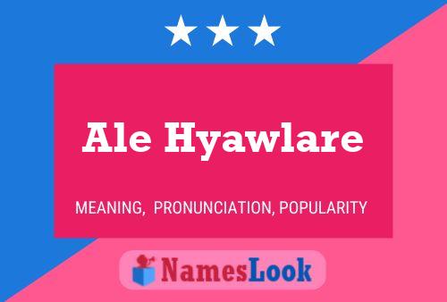 Ale Hyawlare Name Poster