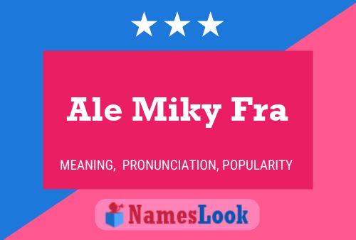 Ale Miky Fra Name Poster