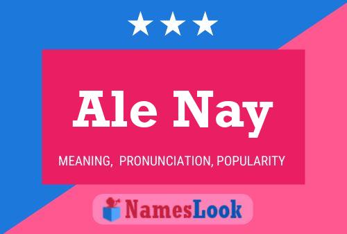 Ale Nay Name Poster