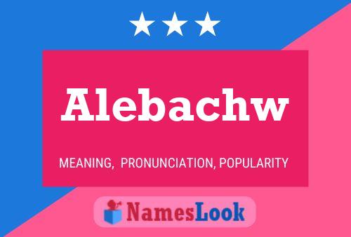 Alebachw Name Poster