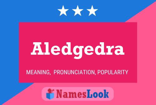 Aledgedra Name Poster