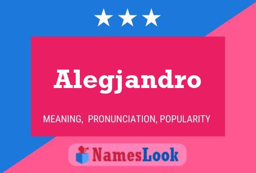 Alegjandro Name Poster