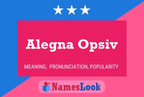 Alegna Opsiv Name Poster