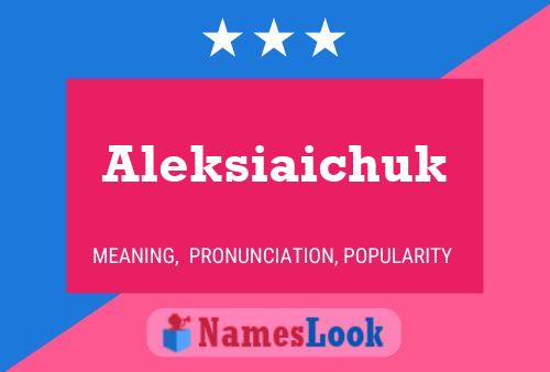 Aleksiaichuk Name Poster