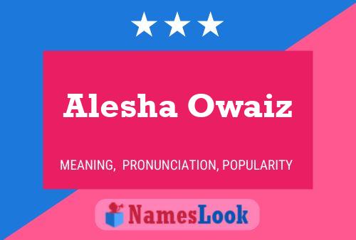 Alesha Owaiz Name Poster