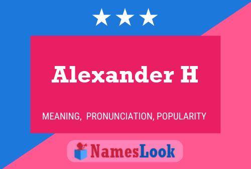 Alexander H Name Poster