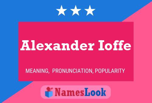 Alexander Ioffe Name Poster