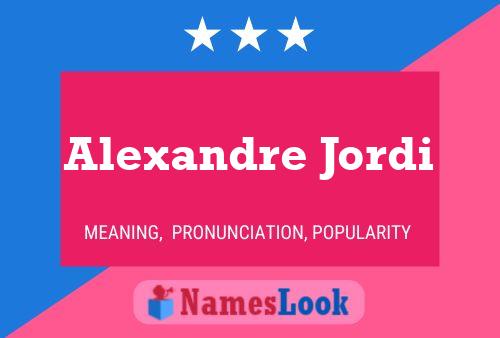 Alexandre Jordi Name Poster