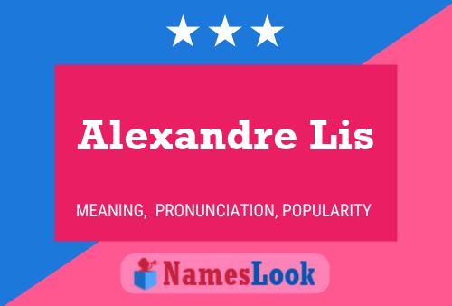 Alexandre Lis Name Poster