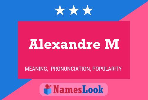 Alexandre M Name Poster