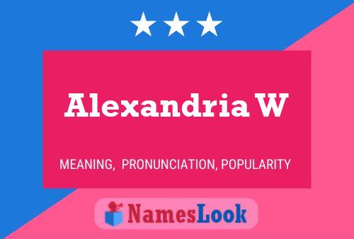 Alexandria W Name Poster