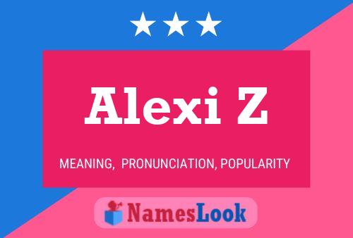 Alexi Z Name Poster