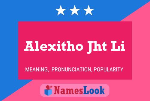 Alexitho Jht Li Name Poster