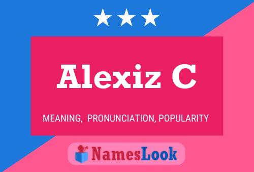 Alexiz C Name Poster