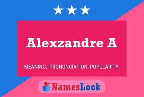 Alexzandre A Name Poster