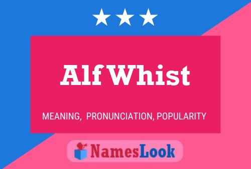 Alf Whist Name Poster