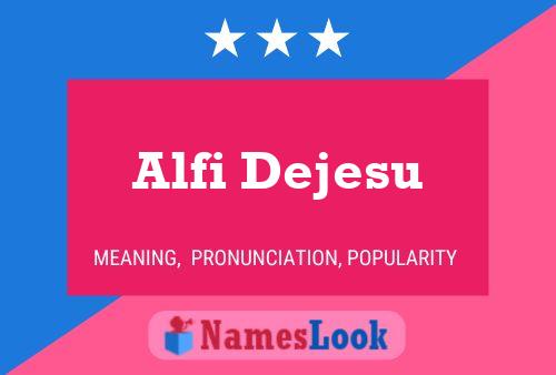 Alfi Dejesu Name Poster