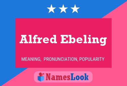 Alfred Ebeling Name Poster