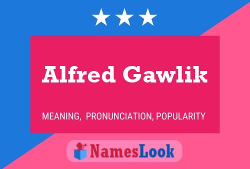 Alfred Gawlik Name Poster