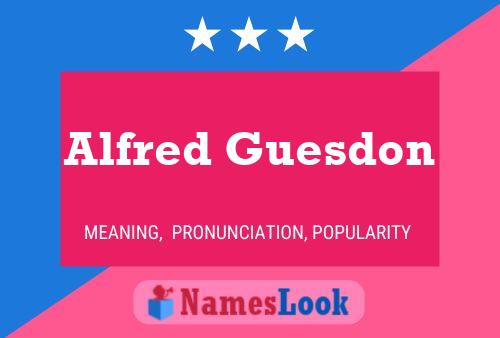 Alfred Guesdon Name Poster