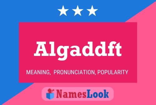 Algaddft Name Poster