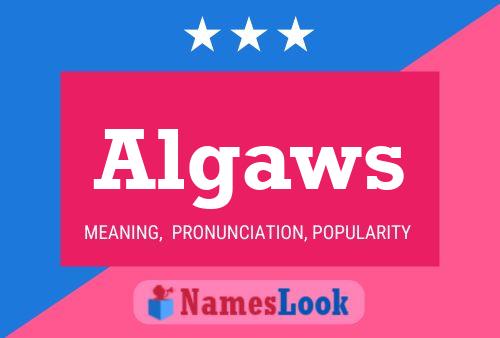 Algaws Name Poster