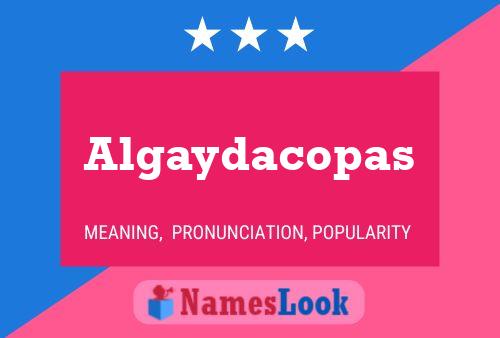 Algaydacopas Name Poster