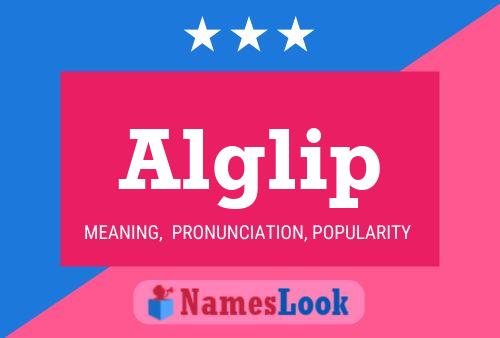 Alglip Name Poster