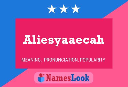 Aliesyaaecah Name Poster