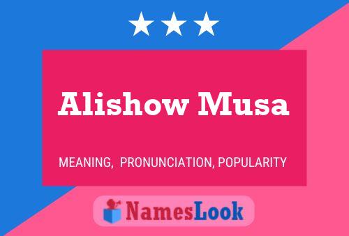 Alishow Musa Name Poster