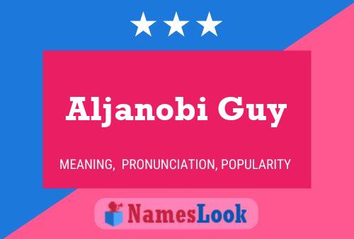 Aljanobi Guy Name Poster