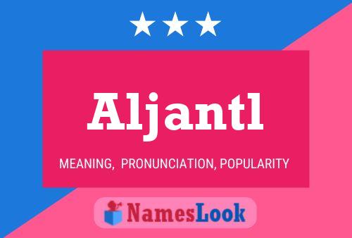 Aljantl Name Poster