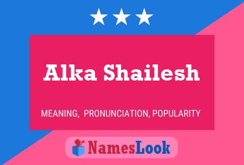 Alka Shailesh Name Poster