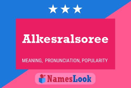 Alkesralsoree Name Poster