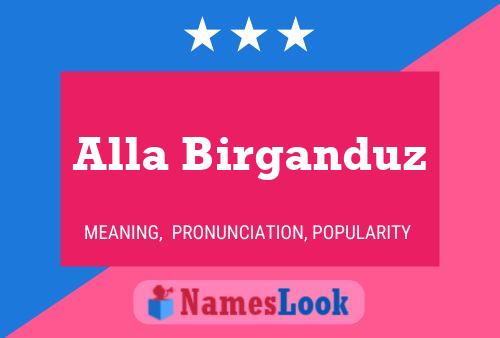 Alla Birganduz Name Poster