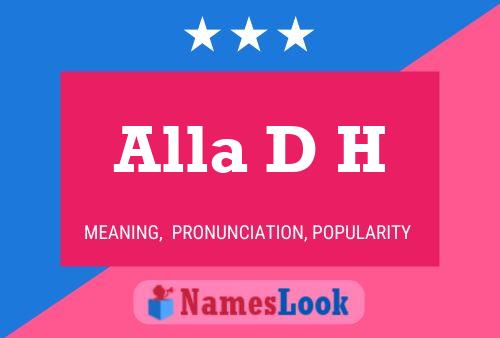 Alla D H Name Poster